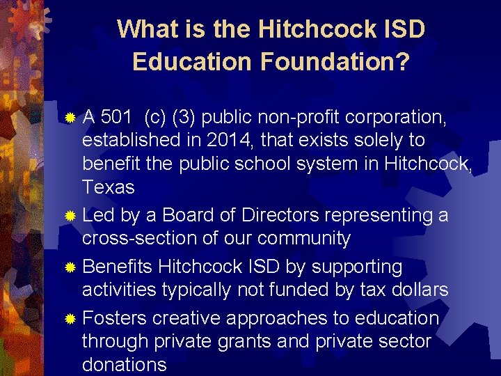 What is the Hitchcock ISD Education Foundation? ®A 501 (c) (3) public non-profit corporation,