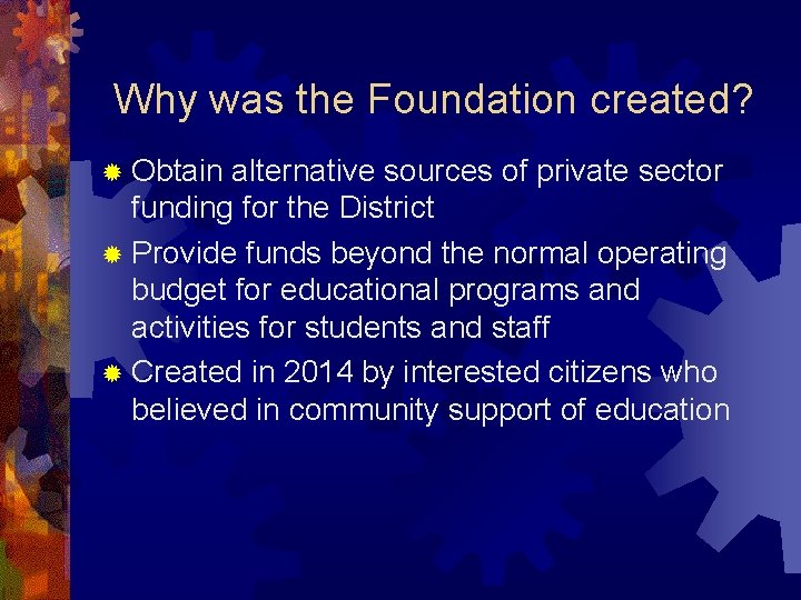 Why was the Foundation created? ® Obtain alternative sources of private sector funding for
