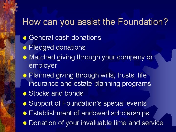 How can you assist the Foundation? ® General cash donations ® Pledged donations ®