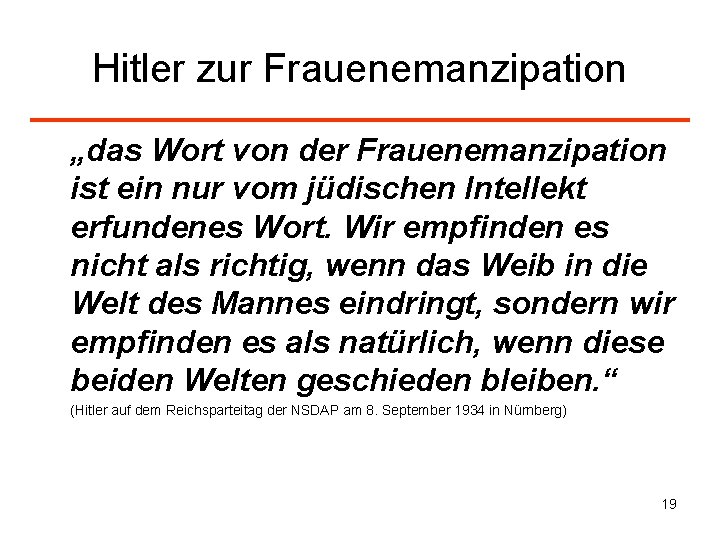 Hitler zur Frauenemanzipation „das Wort von der Frauenemanzipation ist ein nur vom jüdischen Intellekt