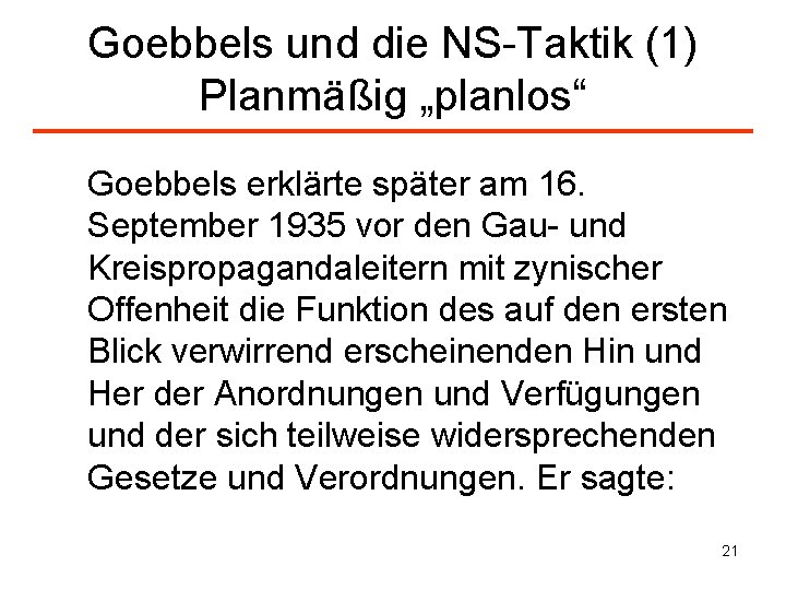 Goebbels und die NS-Taktik (1) Planmäßig „planlos“ Goebbels erklärte später am 16. September 1935