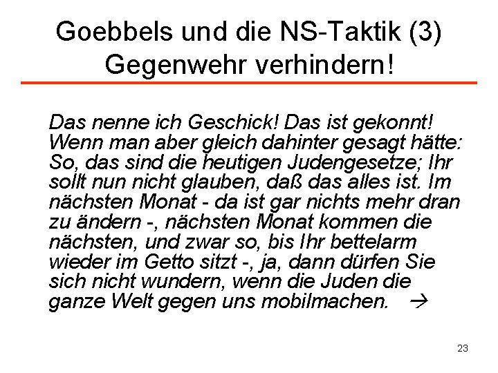 Goebbels und die NS-Taktik (3) Gegenwehr verhindern! Das nenne ich Geschick! Das ist gekonnt!