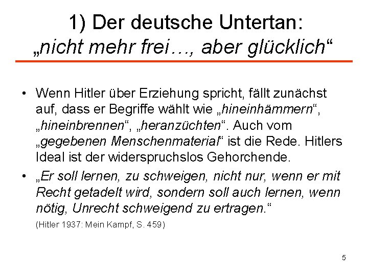  1) Der deutsche Untertan: „nicht mehr frei…, aber glücklich“ • Wenn Hitler über
