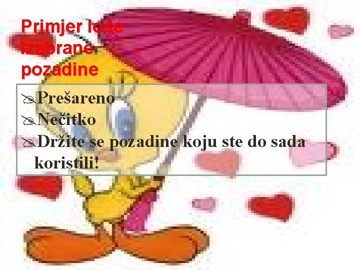 Primjer loše izabrane pozadine @Prešareno @Nečitko @Držite se pozadine koju ste do sada koristili!