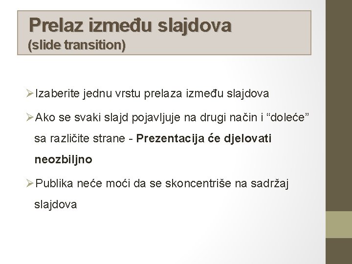Prelaz između slajdova (slide transition) ØIzaberite jednu vrstu prelaza između slajdova ØAko se svaki