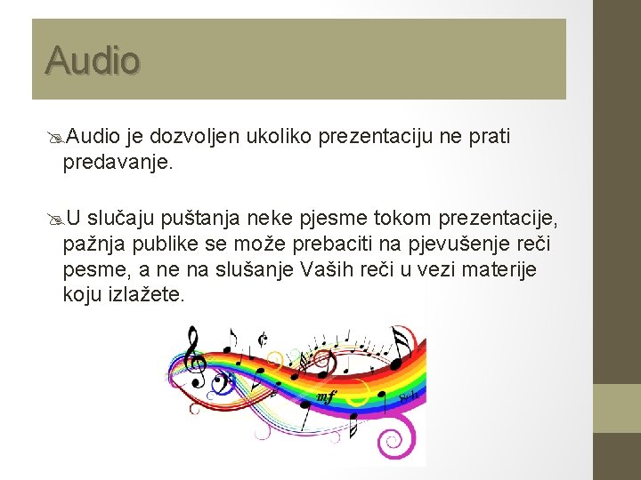 Audio @Audio je dozvoljen ukoliko prezentaciju ne prati predavanje. @U slučaju puštanja neke pjesme