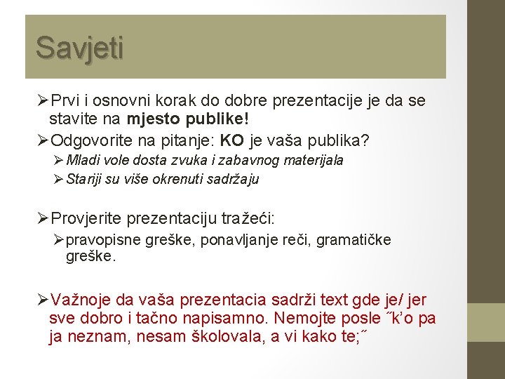 Savjeti ØPrvi i osnovni korak do dobre prezentacije je da se stavite na mjesto