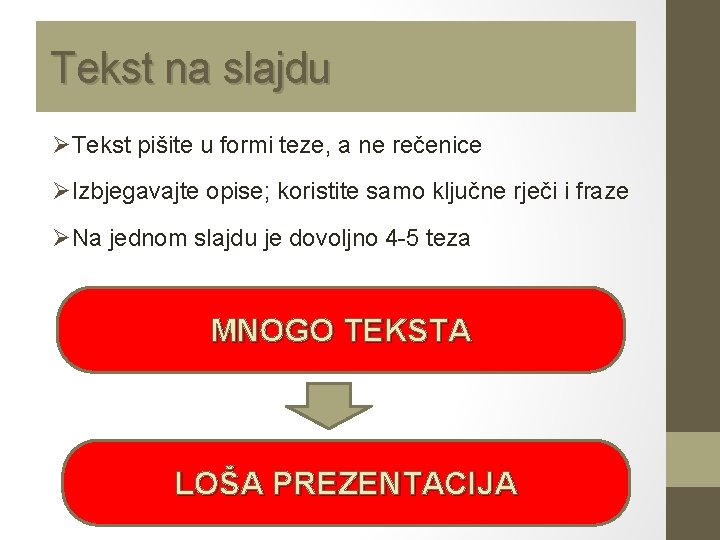 Tekst na slajdu ØTekst pišite u formi teze, a ne rečenice ØIzbjegavajte opise; koristite