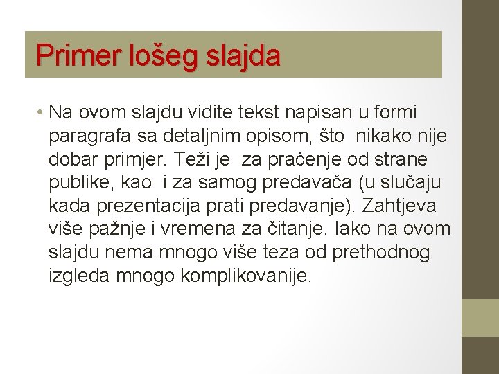 Primer lošeg slajda • Na ovom slajdu vidite tekst napisan u formi paragrafa sa