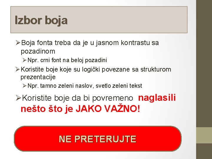 Izbor boja ØBoja fonta treba da je u jasnom kontrastu sa pozadinom Ø Npr.