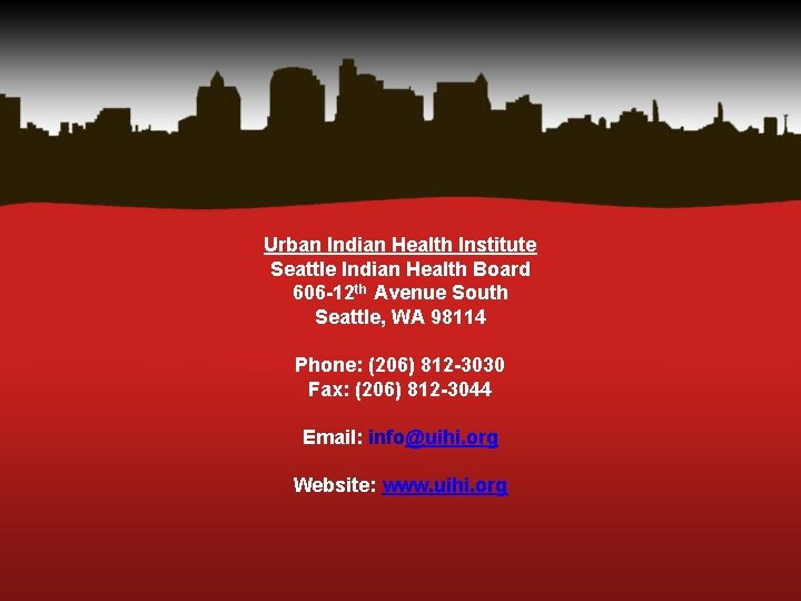 Urban Indian Health Institute Seattle Indian Health Board 606 -12 th Avenue South Seattle,