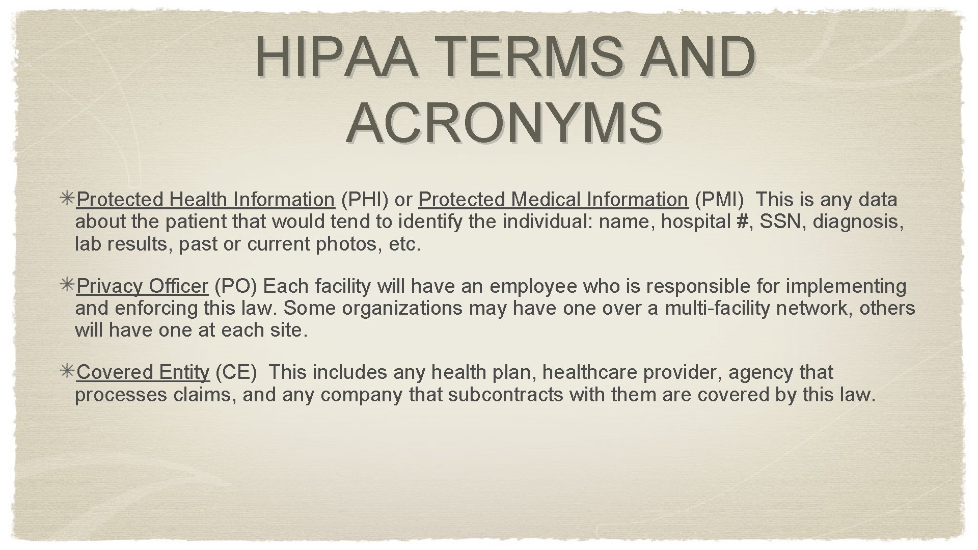 HIPAA TERMS AND ACRONYMS Protected Health Information (PHI) or Protected Medical Information (PMI) This