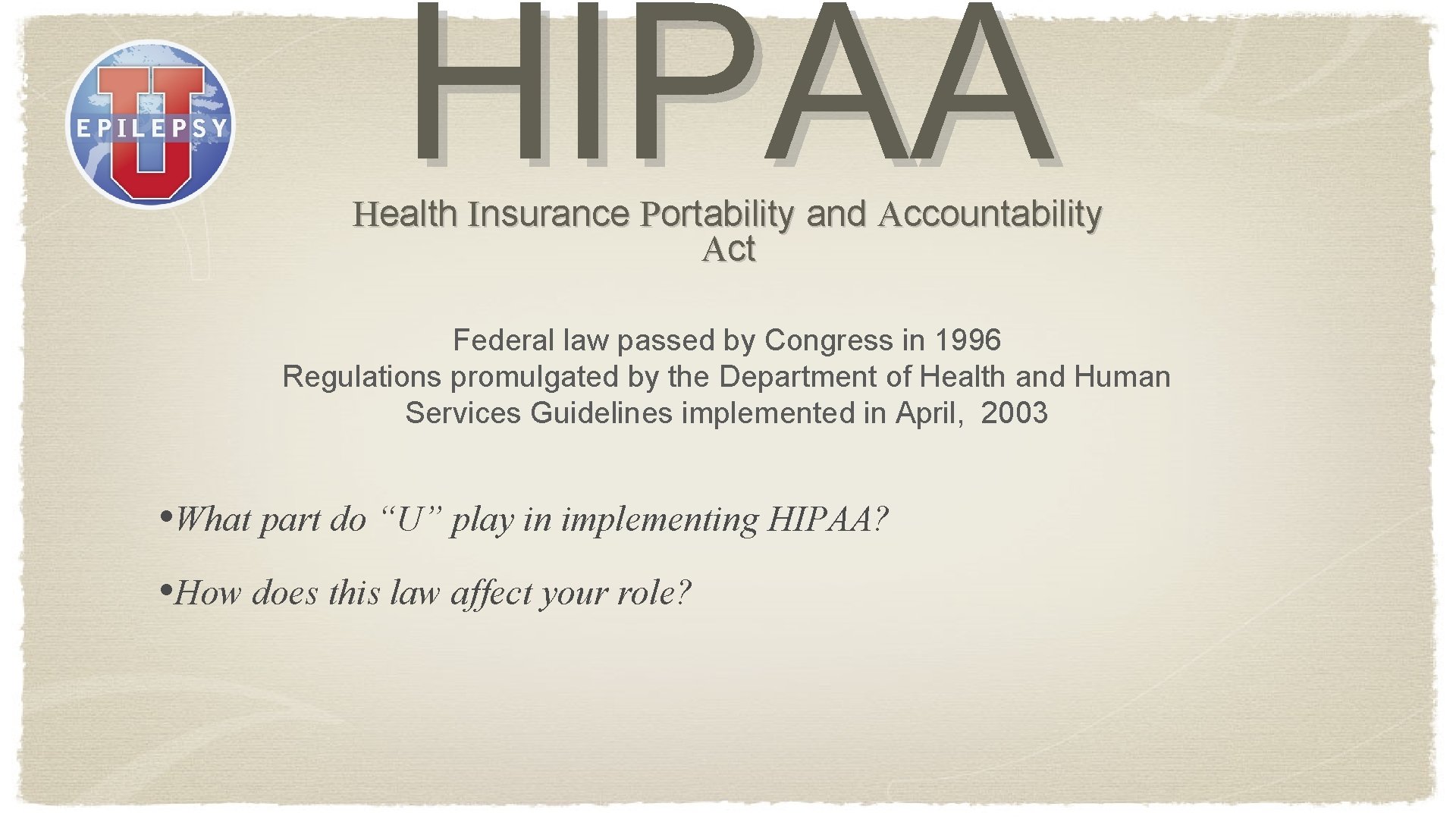 HIPAA Health Insurance Portability and Accountability Act Federal law passed by Congress in 1996