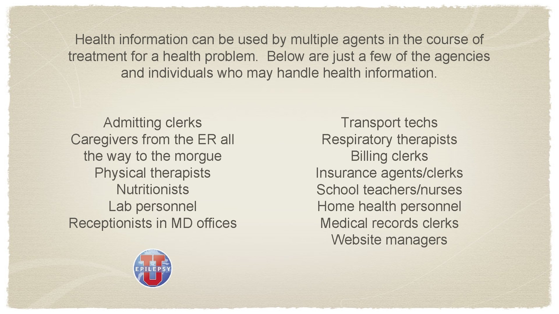 Health information can be used by multiple agents in the course of treatment for