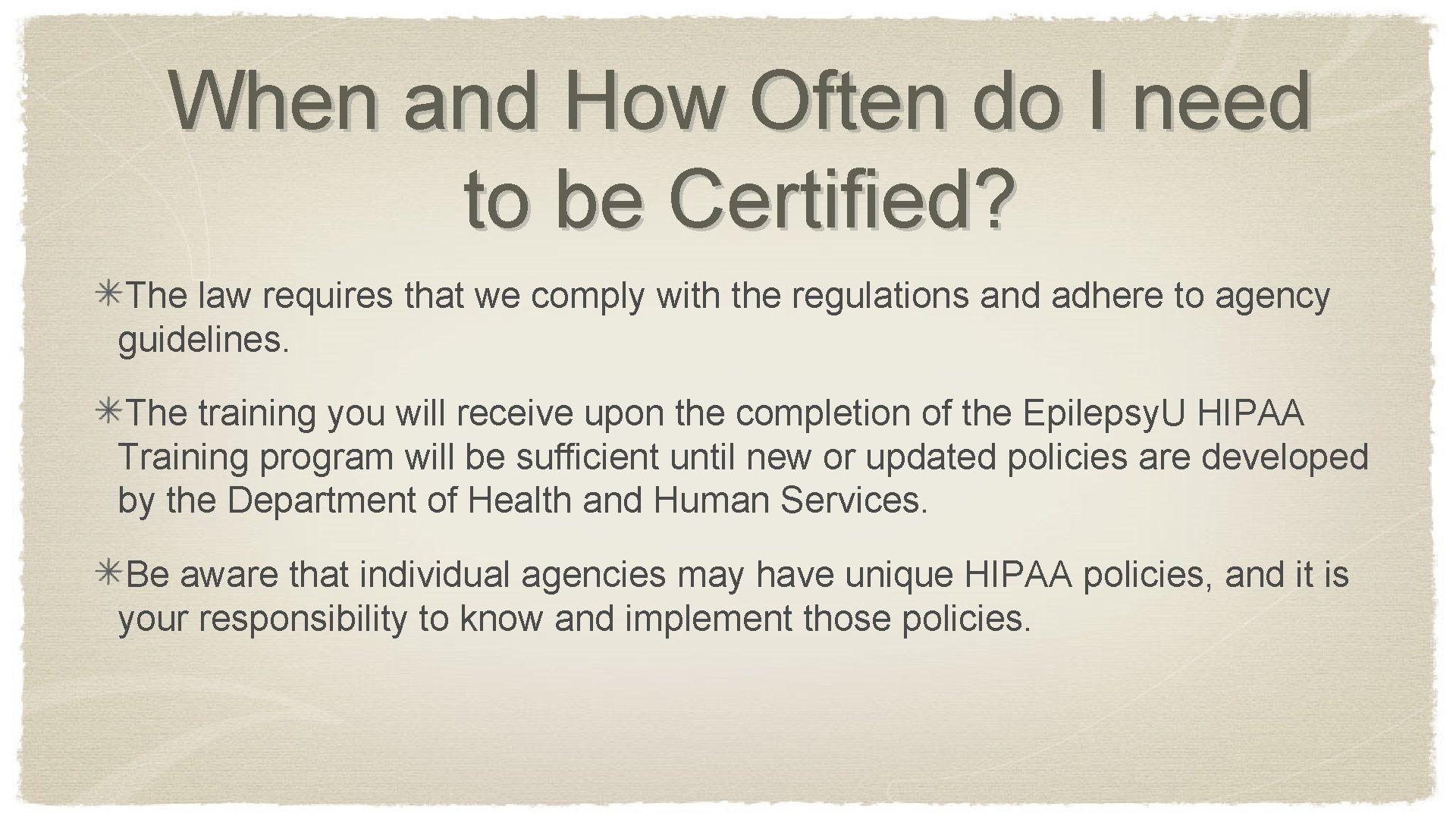 When and How Often do I need to be Certified? The law requires that