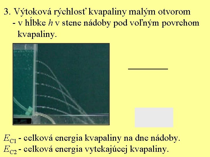 3. Výtoková rýchlosť kvapaliny malým otvorom - v hĺbke h v stene nádoby pod