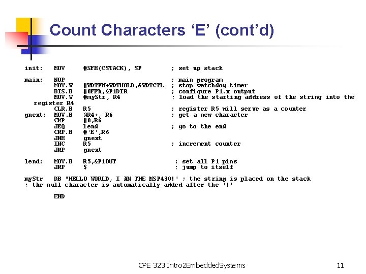 Count Characters ‘E’ (cont’d) init: MOV main: NOP MOV. W BIS. B MOV. W
