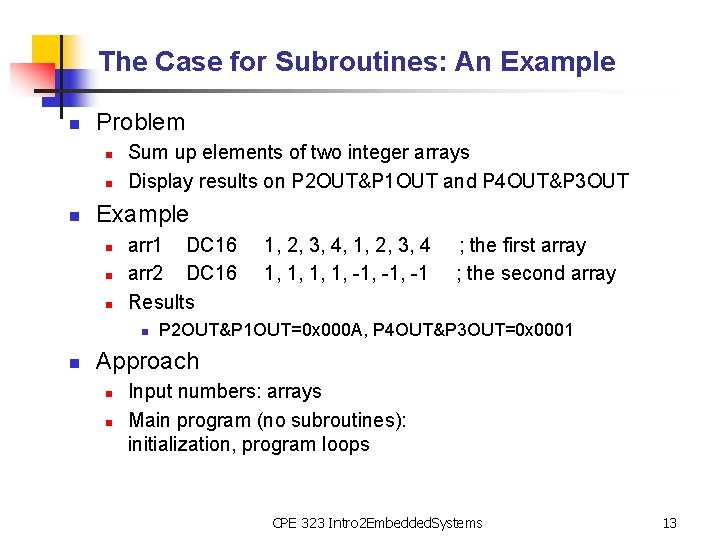The Case for Subroutines: An Example n Problem n n n Sum up elements