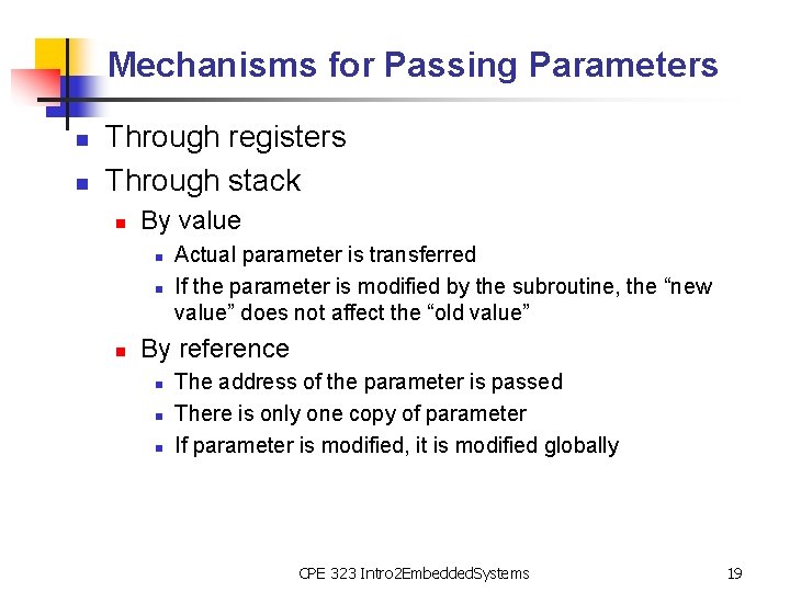 Mechanisms for Passing Parameters n n Through registers Through stack n By value n
