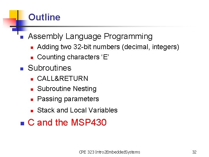 Outline n Assembly Language Programming n n n Subroutines n CALL&RETURN Subroutine Nesting Passing