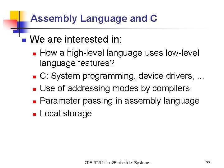 Assembly Language and C n We are interested in: n n n How a