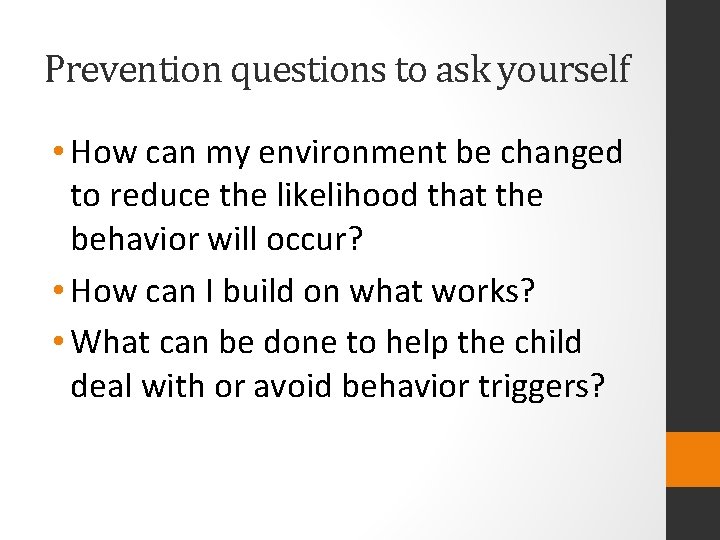 Prevention questions to ask yourself • How can my environment be changed to reduce