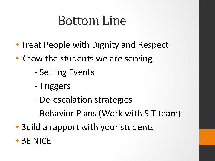 Bottom Line • Treat People with Dignity and Respect • Know the students we