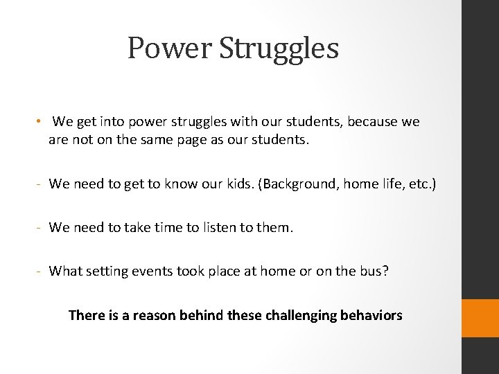 Power Struggles • We get into power struggles with our students, because we are