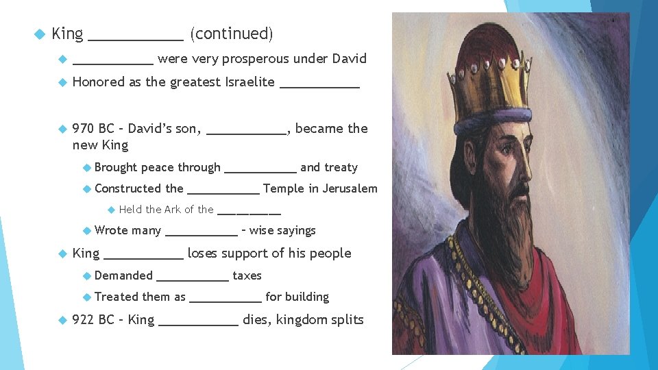  King _____ (continued) _____ were very prosperous under David Honored as the greatest