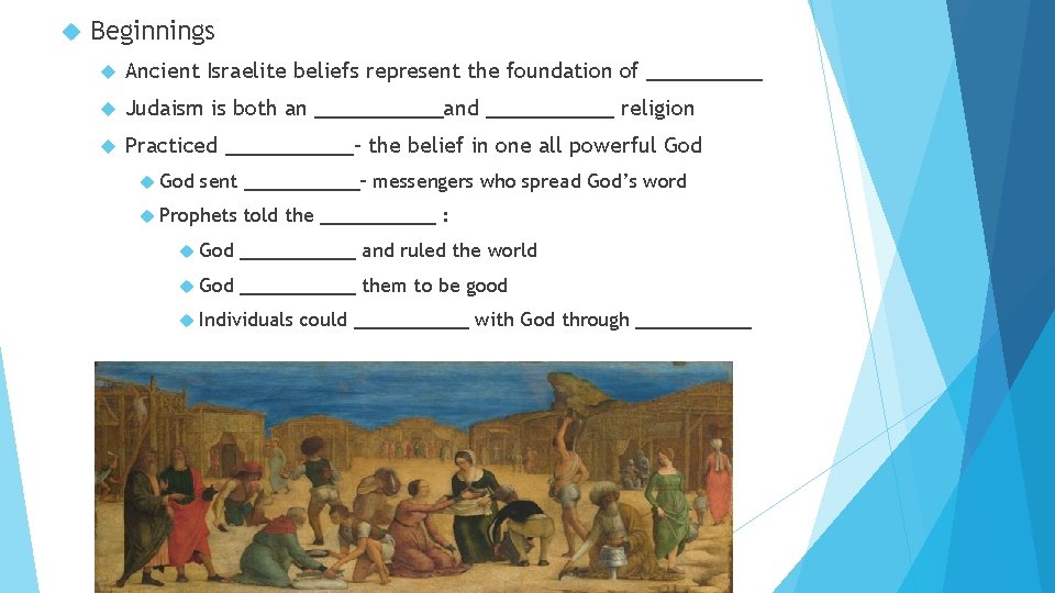  Beginnings Ancient Israelite beliefs represent the foundation of _____ Judaism is both an