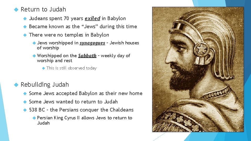  Return to Judah Judeans spent 70 years exiled in Babylon Became known as