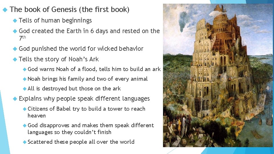  The book of Genesis (the first book) Tells God of human beginnings created