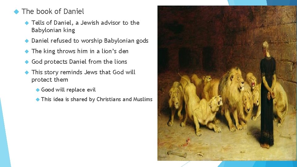  The book of Daniel Tells of Daniel, a Jewish advisor to the Babylonian