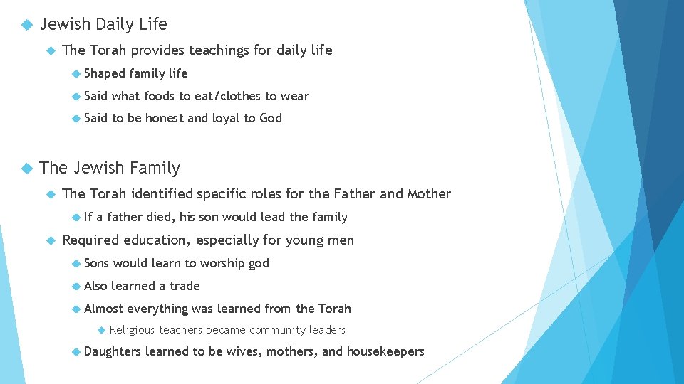  Jewish Daily Life The Torah provides teachings for daily life Shaped family life
