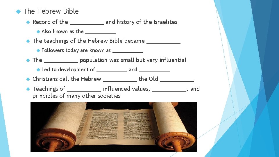  The Hebrew Bible Record of the _____ and history of the Israelites Also