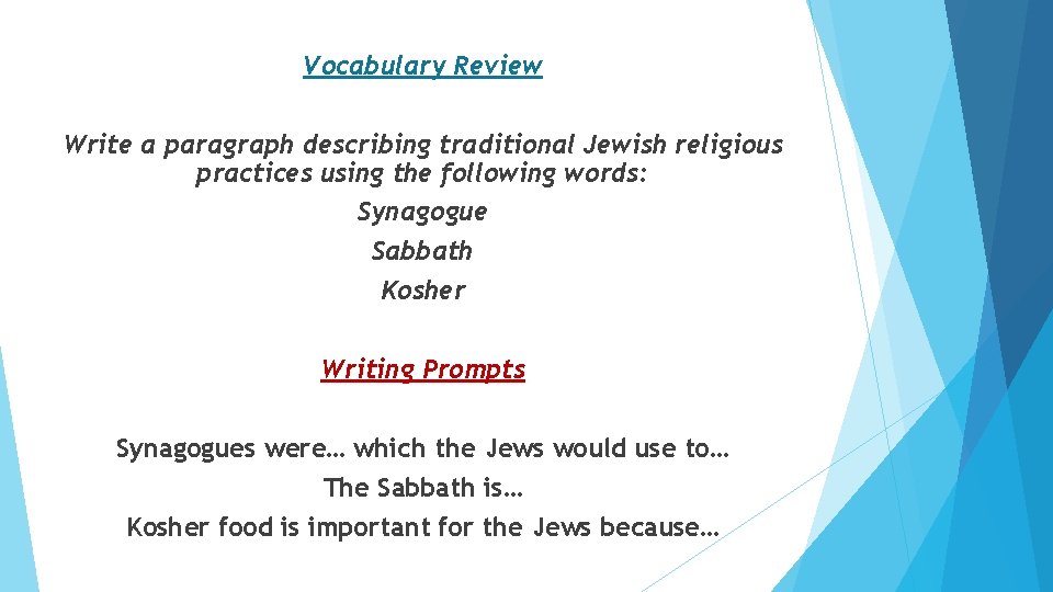 Vocabulary Review Write a paragraph describing traditional Jewish religious practices using the following words: