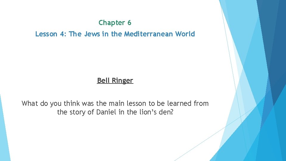 Chapter 6 Lesson 4: The Jews in the Mediterranean World Bell Ringer What do