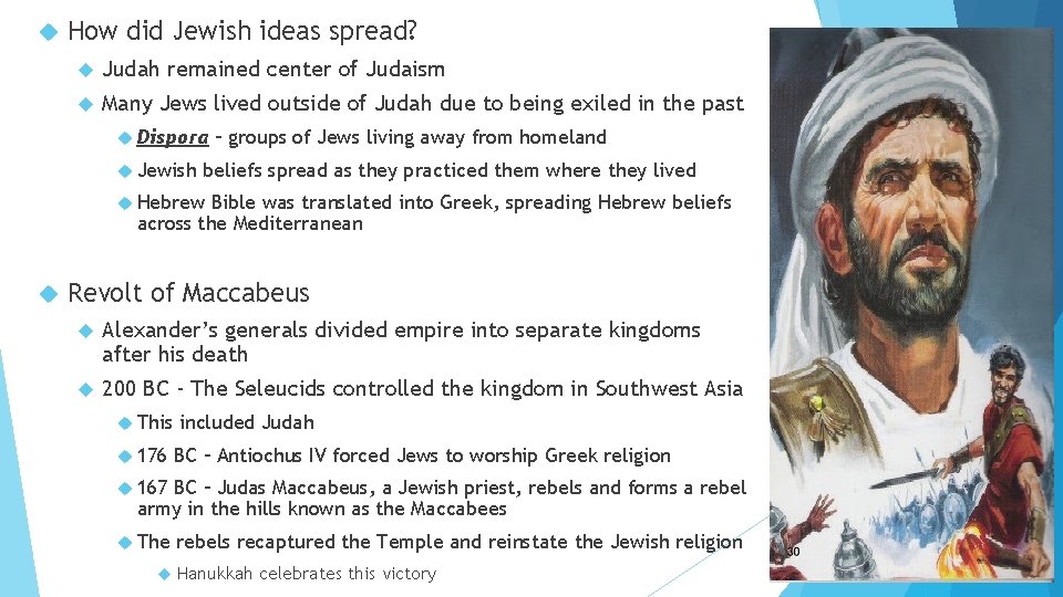  How did Jewish ideas spread? Judah remained center of Judaism Many Jews lived