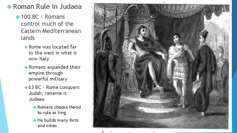  Roman Rule in Judaea 100 BC – Romans control much of the Eastern