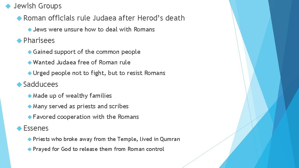  Jewish Groups Roman Jews officials rule Judaea after Herod’s death were unsure how