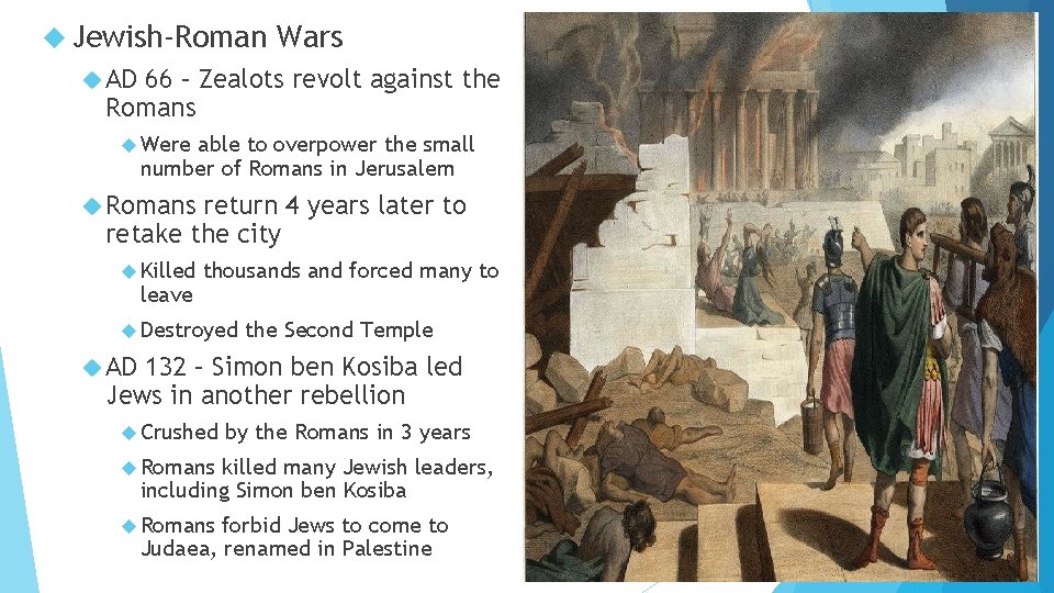  Jewish-Roman Wars AD 66 – Zealots revolt against the Romans Were able to