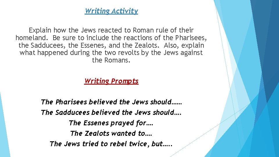 Writing Activity Explain how the Jews reacted to Roman rule of their homeland. Be