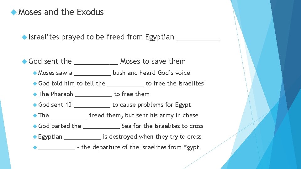  Moses and the Exodus Israelites God prayed to be freed from Egyptian _____