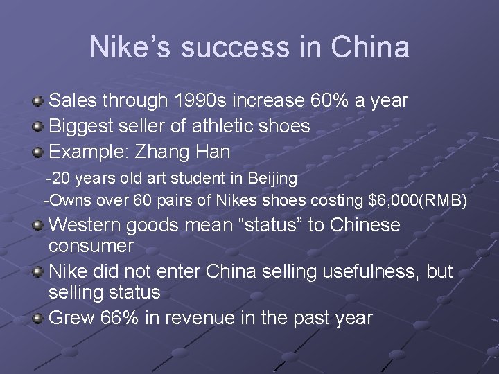 Nike’s success in China Sales through 1990 s increase 60% a year Biggest seller