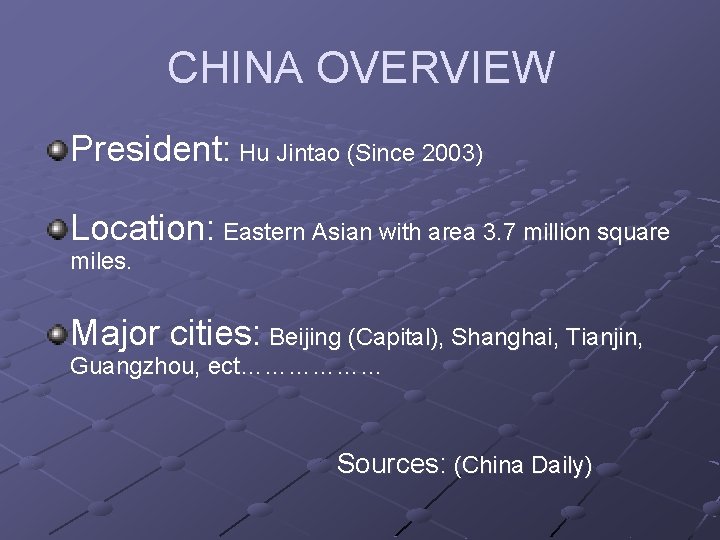 CHINA OVERVIEW President: Hu Jintao (Since 2003) Location: Eastern Asian with area 3. 7