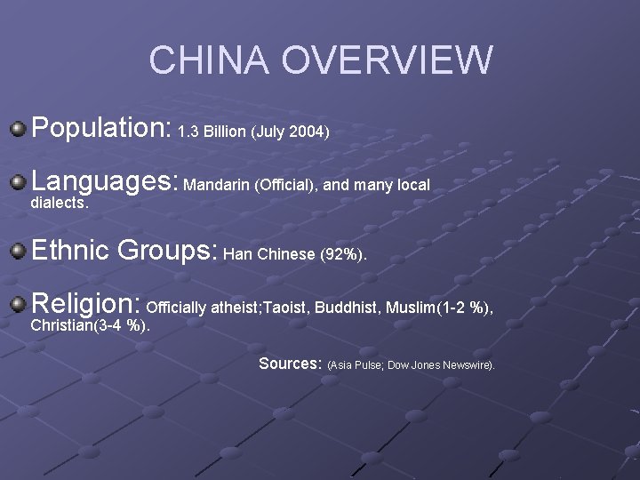 CHINA OVERVIEW Population: 1. 3 Billion (July 2004) Languages: Mandarin (Official), and many local