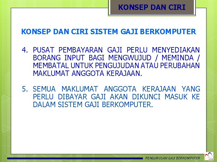 KONSEP DAN CIRI SISTEM GAJI BERKOMPUTER 4. PUSAT PEMBAYARAN GAJI PERLU MENYEDIAKAN BORANG INPUT