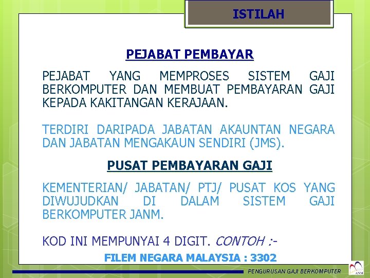 ISTILAH PEJABAT PEMBAYAR PEJABAT YANG MEMPROSES SISTEM GAJI BERKOMPUTER DAN MEMBUAT PEMBAYARAN GAJI KEPADA