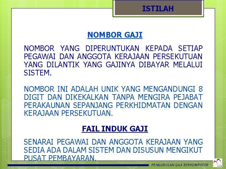 ISTILAH NOMBOR GAJI NOMBOR YANG DIPERUNTUKAN KEPADA SETIAP PEGAWAI DAN ANGGOTA KERAJAAN PERSEKUTUAN YANG