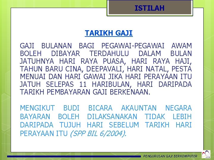 ISTILAH TARIKH GAJI BULANAN BAGI PEGAWAI-PEGAWAI AWAM BOLEH DIBAYAR TERDAHULU DALAM BULAN JATUHNYA HARI